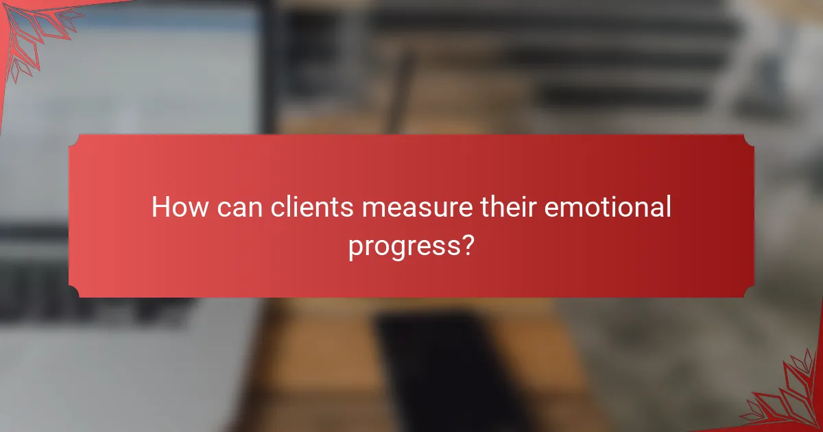 How can clients measure their emotional progress?