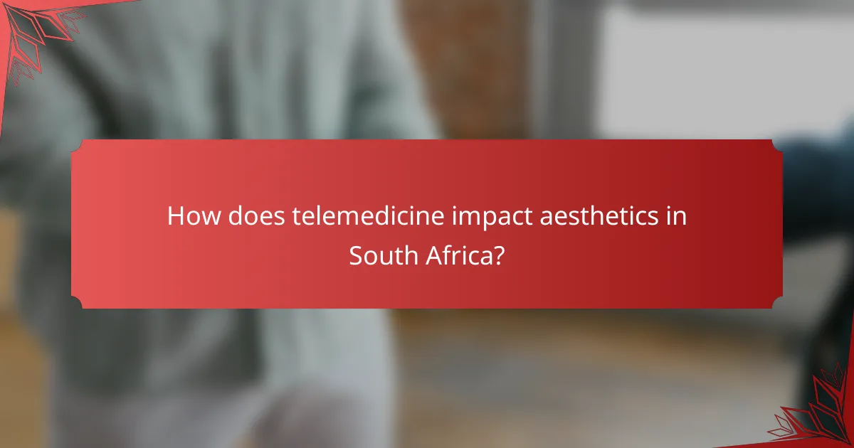 How does telemedicine impact aesthetics in South Africa?