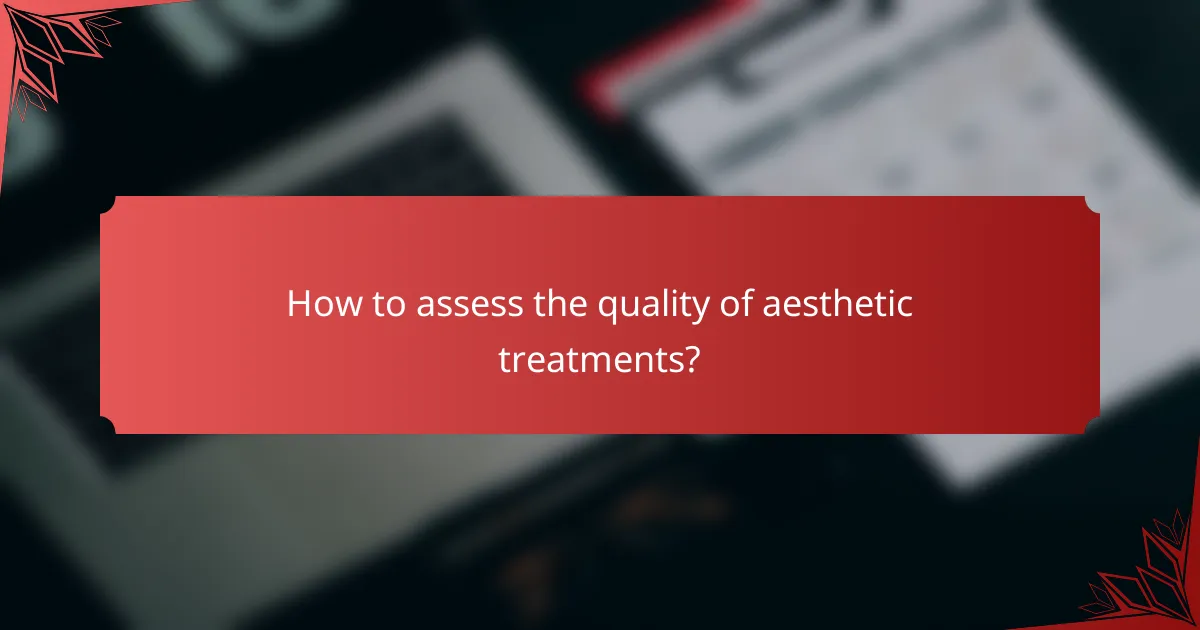 How to assess the quality of aesthetic treatments?