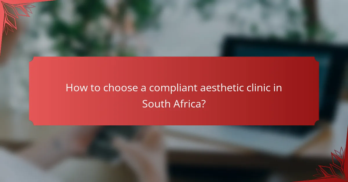 How to choose a compliant aesthetic clinic in South Africa?