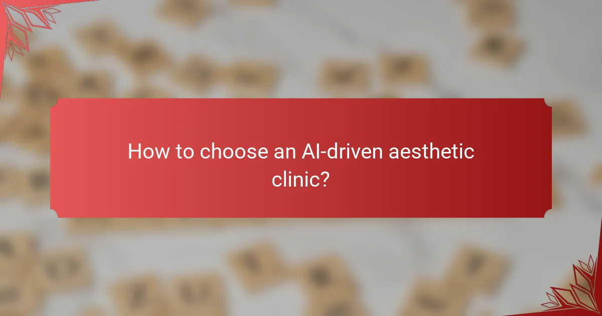 How to choose an AI-driven aesthetic clinic?