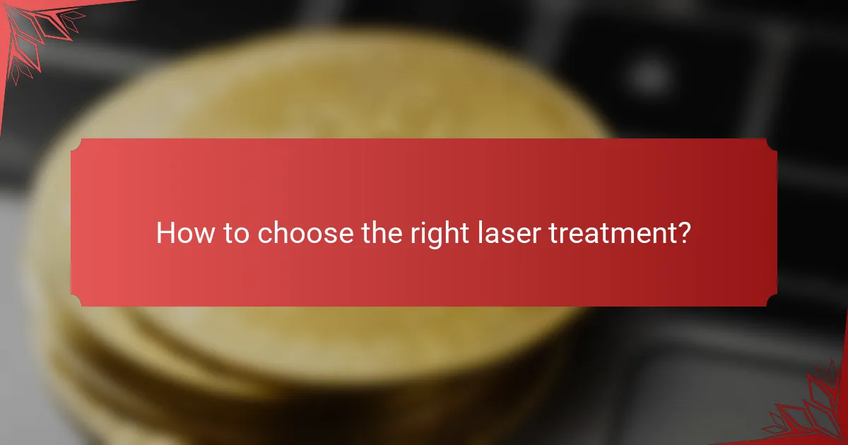 How to choose the right laser treatment?