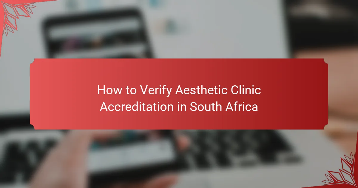 How to Verify Aesthetic Clinic Accreditation in South Africa