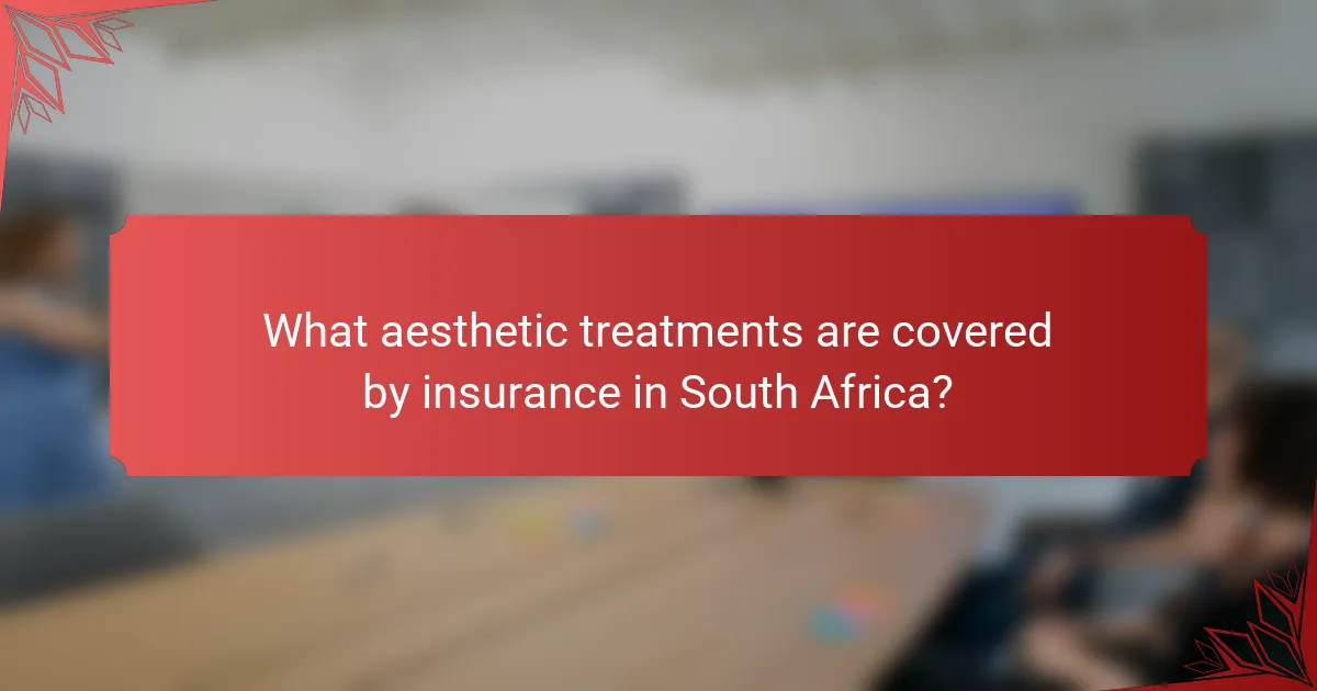 What aesthetic treatments are covered by insurance in South Africa?