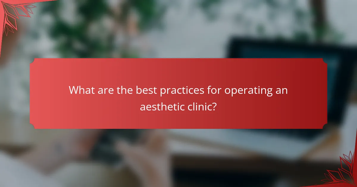 What are the best practices for operating an aesthetic clinic?