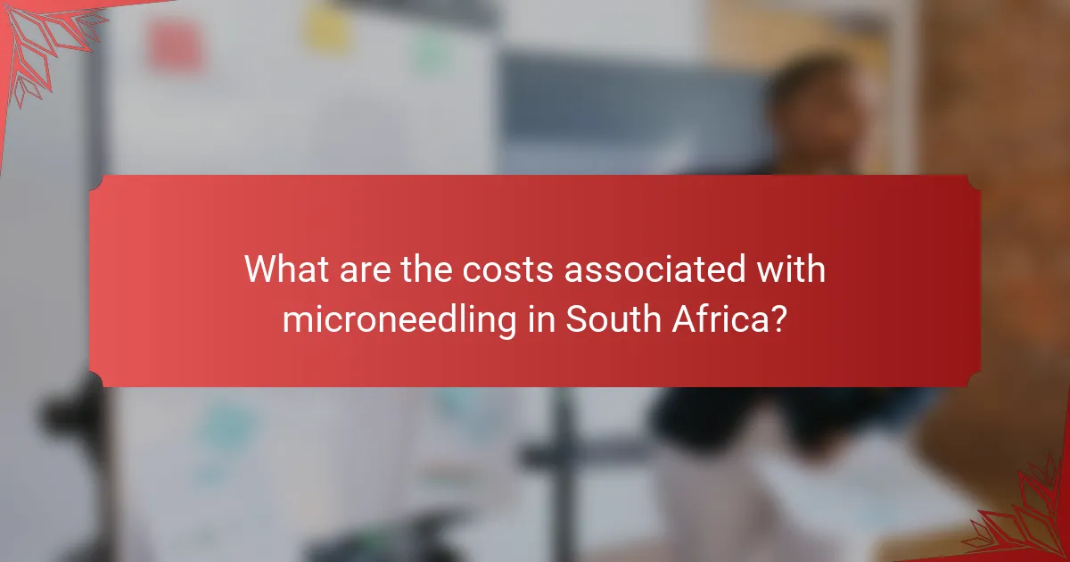 What are the costs associated with microneedling in South Africa?