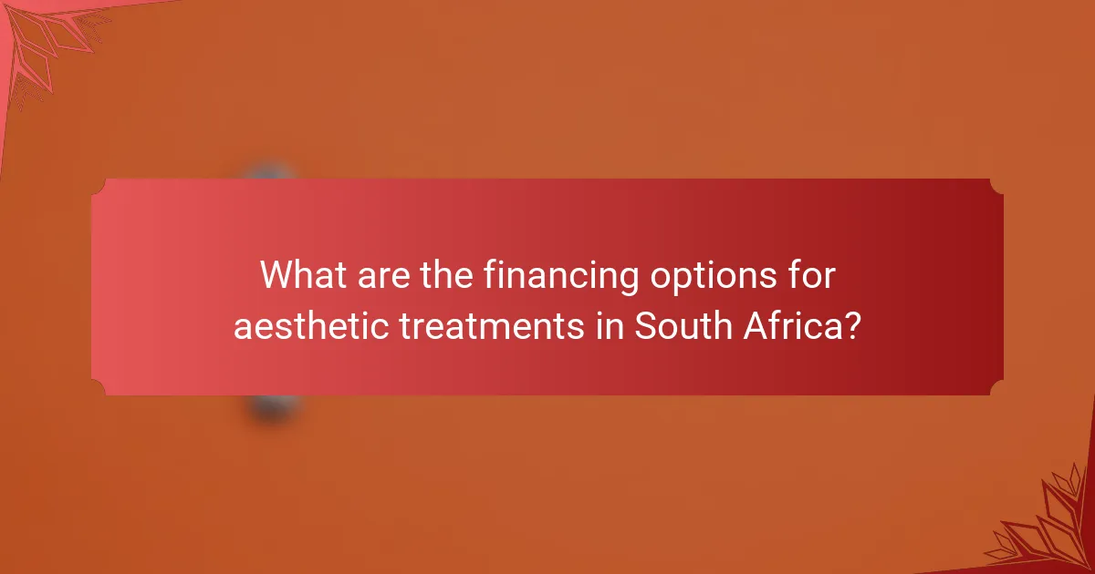 What are the financing options for aesthetic treatments in South Africa?