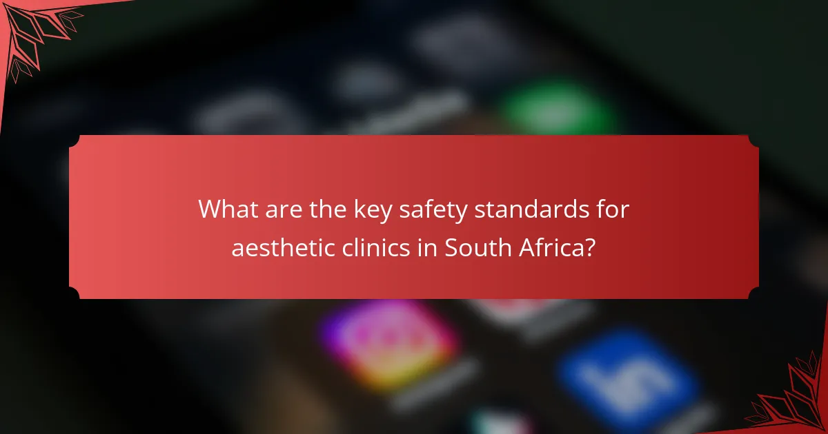 What are the key safety standards for aesthetic clinics in South Africa?