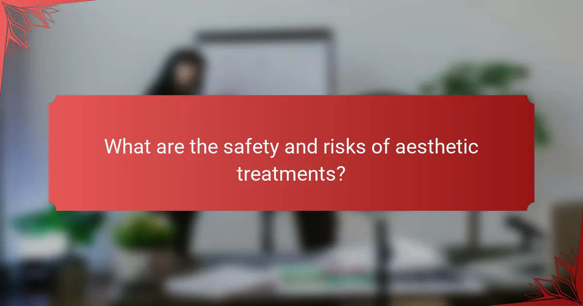 What are the safety and risks of aesthetic treatments?