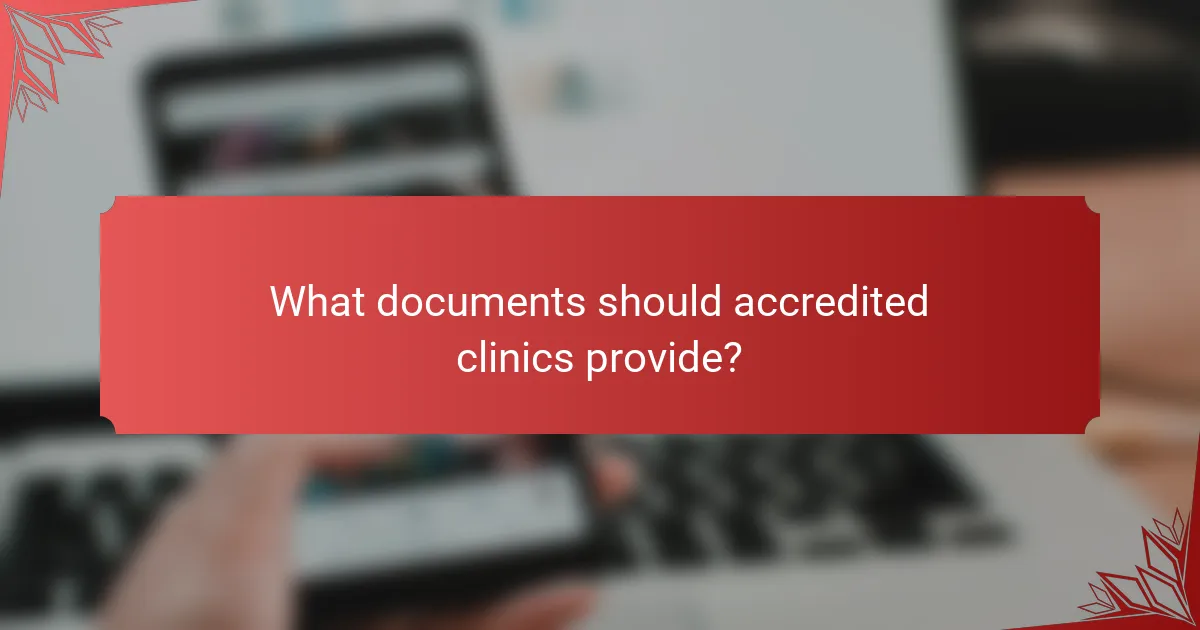 What documents should accredited clinics provide?