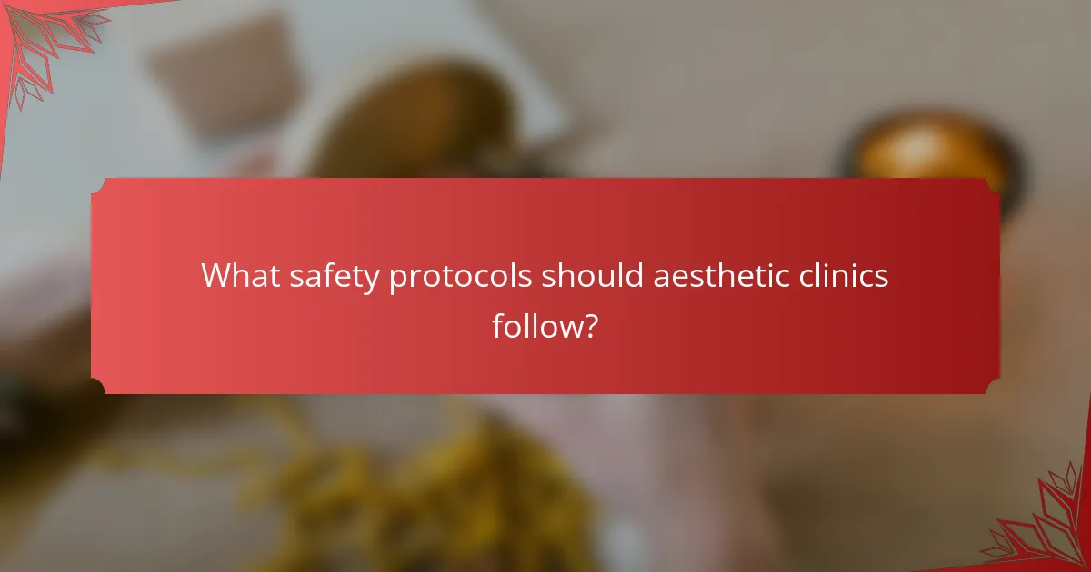 What safety protocols should aesthetic clinics follow?